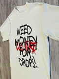 Natural “Need $ For Drops” Inside Out Garment Dyed Shirt